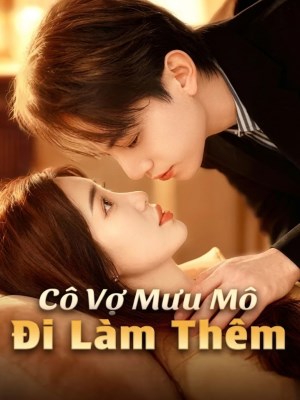 Cô Vợ Mưu Mô Đi Làm Thêm