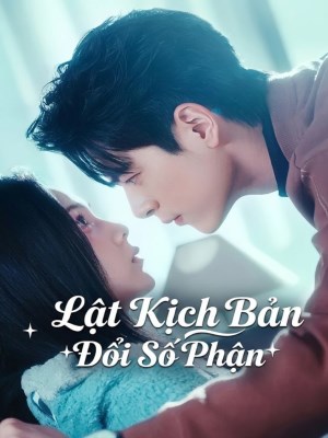 Lật Kịch Bản Đổi Số Phận