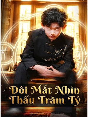 Đôi Mắt Nhìn Thấu Trăm Tỷ