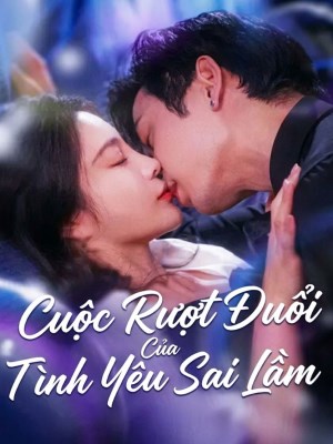 Cuộc Rượt Đuổi Của Tình Yêu Sai Lầm