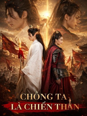 Chồng Ta Là Chiến Thần